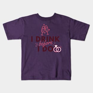 I drink before I do Kids T-Shirt